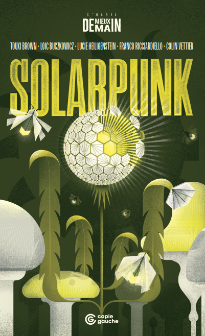 Couverture du recueil Solarpunk. Un pissenlit stylisé avec des panneaux solaires irradie, et des abeilles robots se trouvent autour. On aperçoit une foret de champignons géants autour